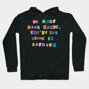 Ransom letter for your brain Hoodie
